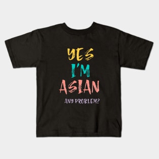 Yes I'm Asian, Any Problem Kids T-Shirt